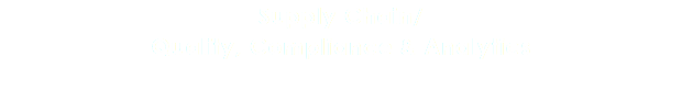 Supply Chain/ Quality, Compliance & Analytics 